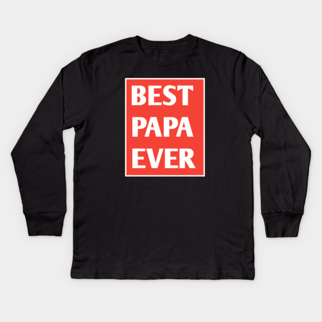 Best Papa Ever Kids Long Sleeve T-Shirt by BlackMeme94
