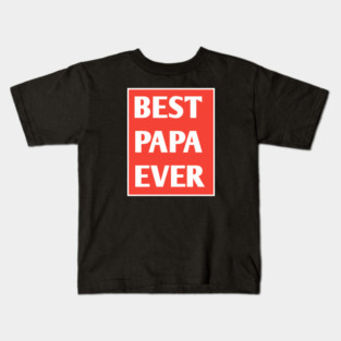 Best Papa Ever Kids T-Shirt