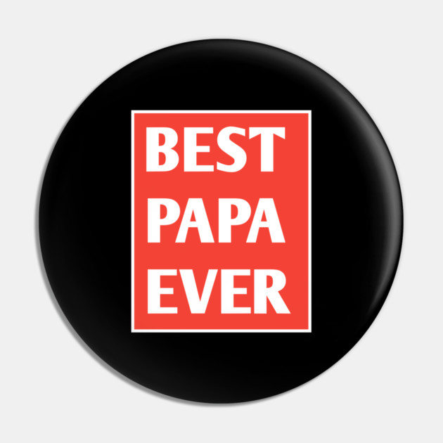 Best Papa Ever Pin by BlackMeme94