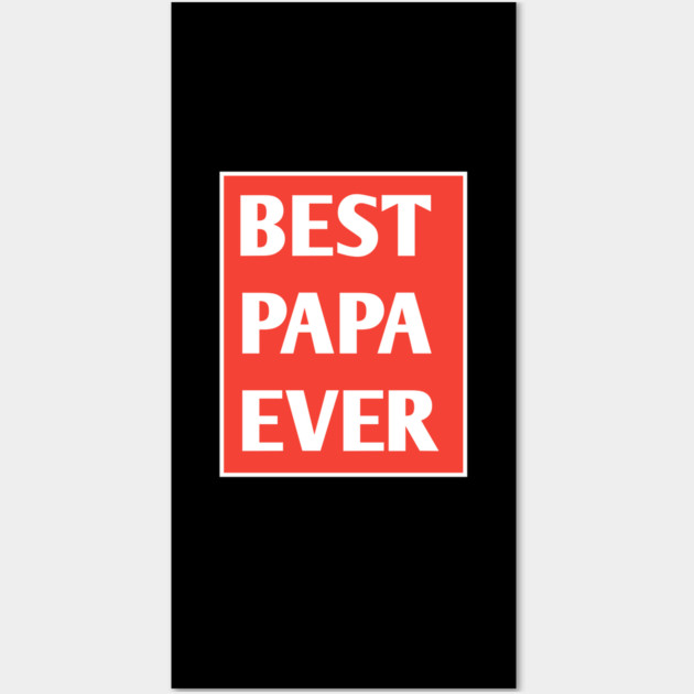 Best Papa Ever Wall Art by BlackMeme94