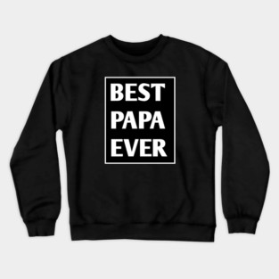Best Papa Ever Crewneck Sweatshirt