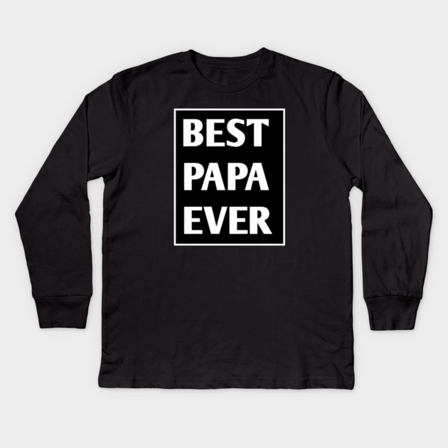 Best Papa Ever Kids Long Sleeve T-Shirt by BlackMeme94