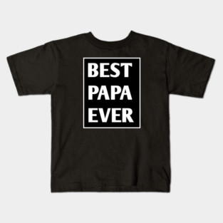 Best Papa Ever Kids T-Shirt