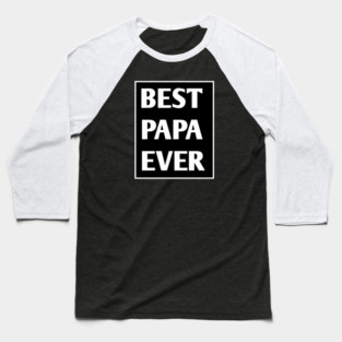 Best Papa Ever Baseball T-Shirt