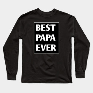 Best Papa Ever Long Sleeve T-Shirt
