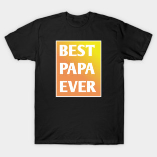 Best Papa Ever T-Shirt