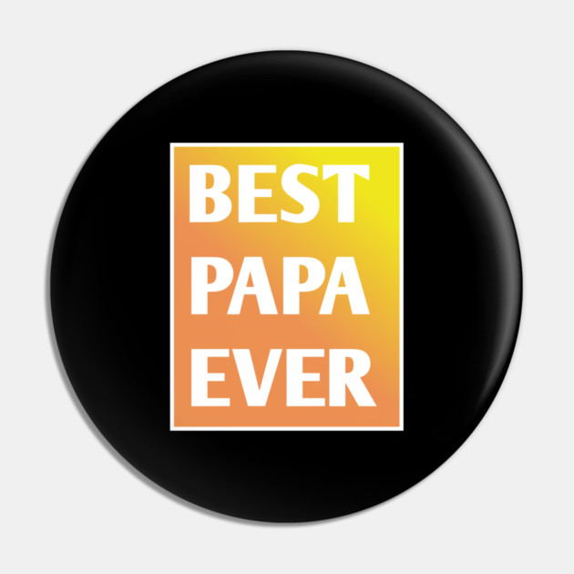 Best Papa Ever Pin by BlackMeme94