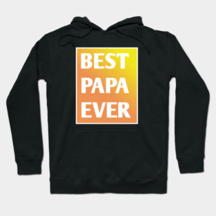Best Papa Ever Hoodie