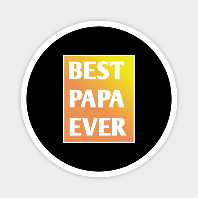 Best Papa Ever Magnet by BlackMeme94