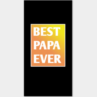 Best Papa Ever Posters and Art
