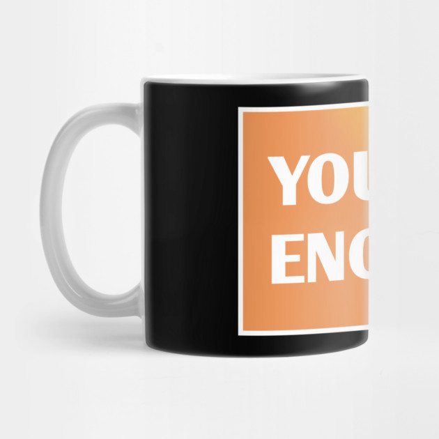 You Are Enough by BlackMeme94