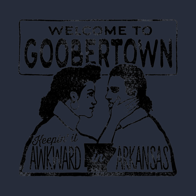 Goobertown: Keepin it Awkward in Arkansas by rt-shirts