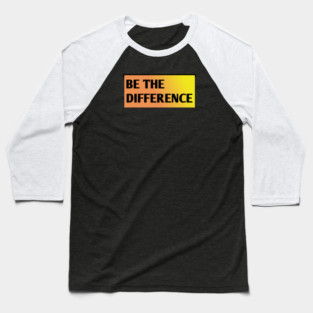 Be the Difference Baseball T-Shirt