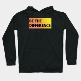 Be the Difference Hoodie