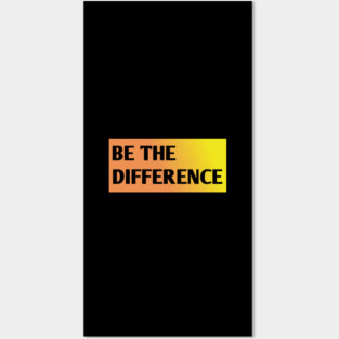 Be the Difference Posters and Art