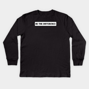 Be the Difference Kids Long Sleeve T-Shirt
