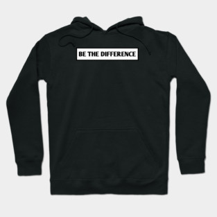 Be the Difference Hoodie