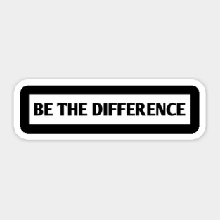 Be the Difference Sticker