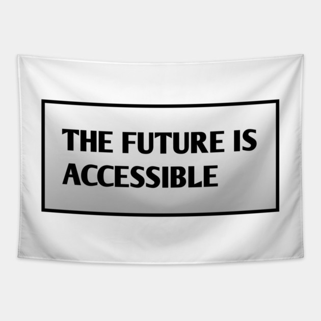 The Future Is Accessible Tapestry by BlackMeme94