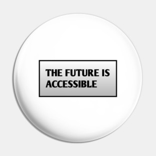 The Future Is Accessible Pin
