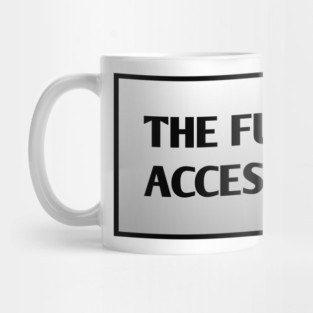 The Future Is Accessible Mug
