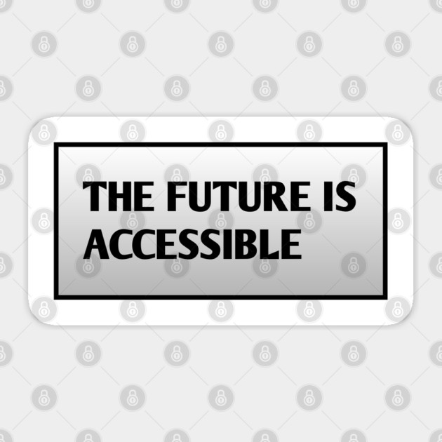 The Future Is Accessible Sticker by BlackMeme94