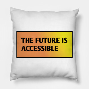 The Future Is Accessible Pillow