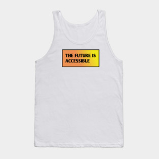 The Future Is Accessible Tank Top