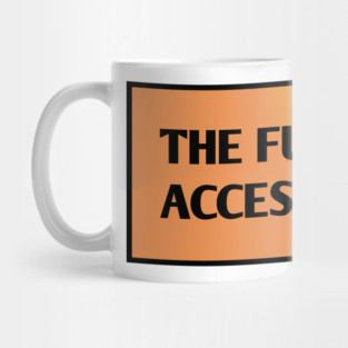 The Future Is Accessible Mug
