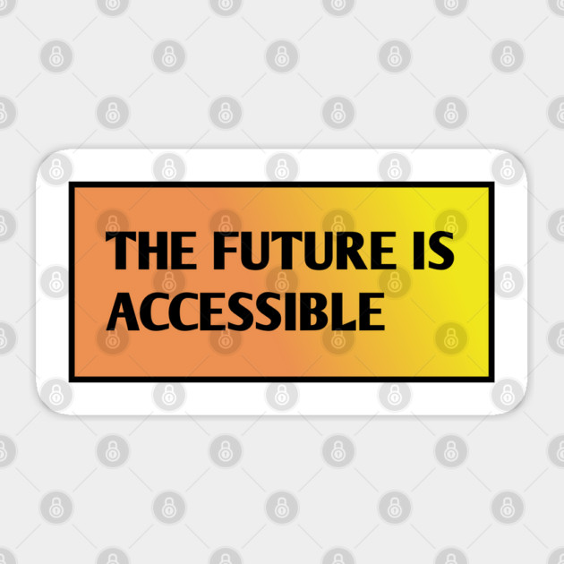 The Future Is Accessible Sticker by BlackMeme94