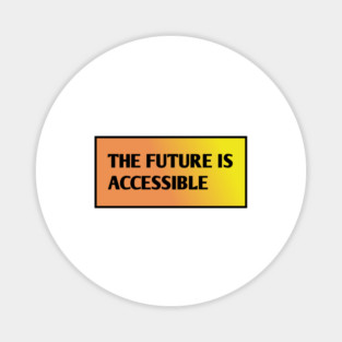 The Future Is Accessible Magnet