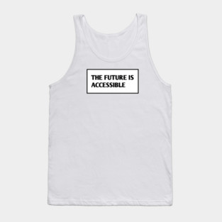 The Future Is Accessible Tank Top