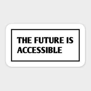 The Future Is Accessible Sticker