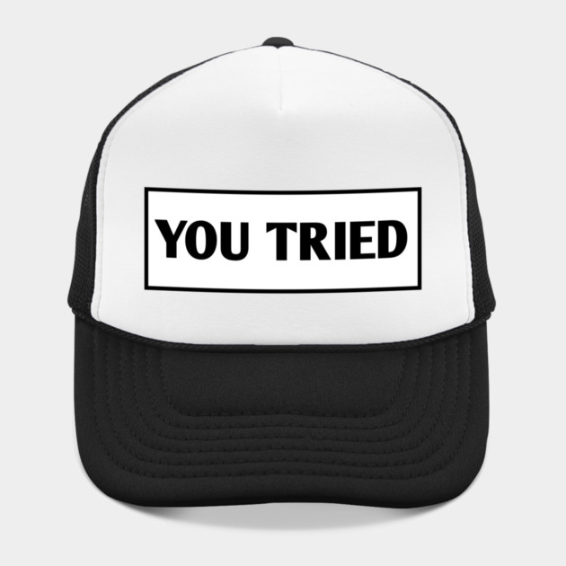 You Tried by BlackMeme94