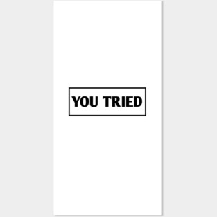 You Tried Posters and Art