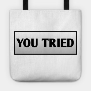 You Tried Tote