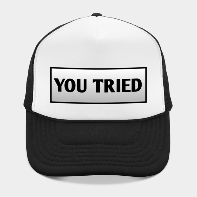 You Tried by BlackMeme94