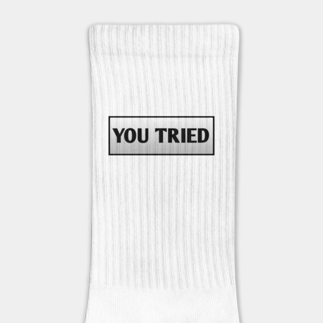 You Tried by BlackMeme94