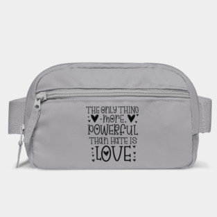 The-Only-Thing-More-Powerful-Than-Hate-is-Love Bag