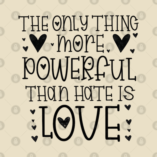 The-Only-Thing-More-Powerful-Than-Hate-is-Love by BlackMeme94