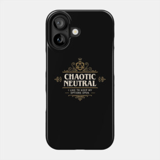 I Like To Keep My Options Open Chaotic Neutral Funny Tabletop Phone Case