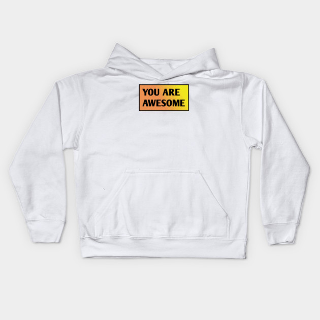You are awesome Kids Hoodie by BlackMeme94