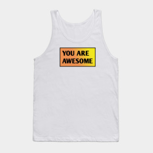 You are awesome Tank Top