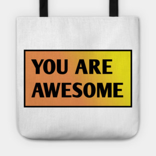 You are awesome Tote