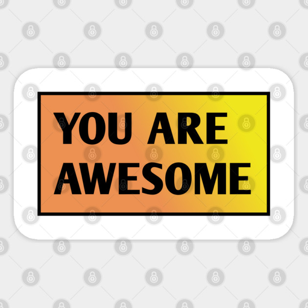 You are awesome Sticker by BlackMeme94