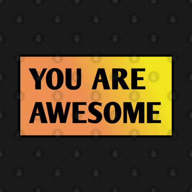 You are awesome by BlackMeme94