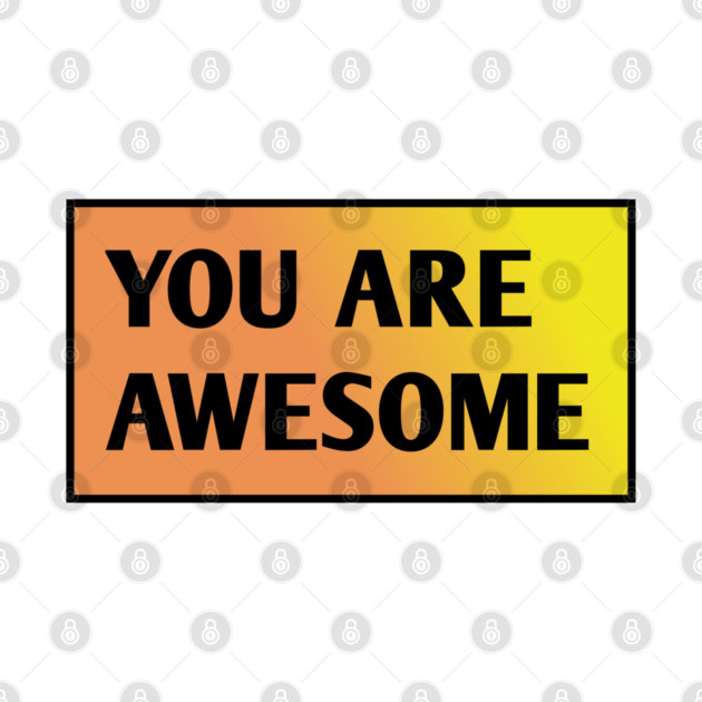 You are awesome by BlackMeme94