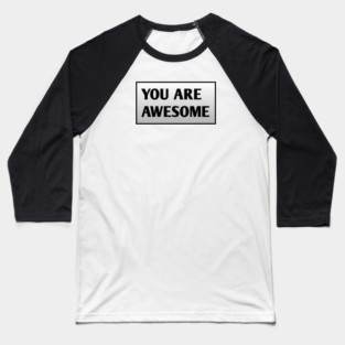 You are awesome Baseball T-Shirt