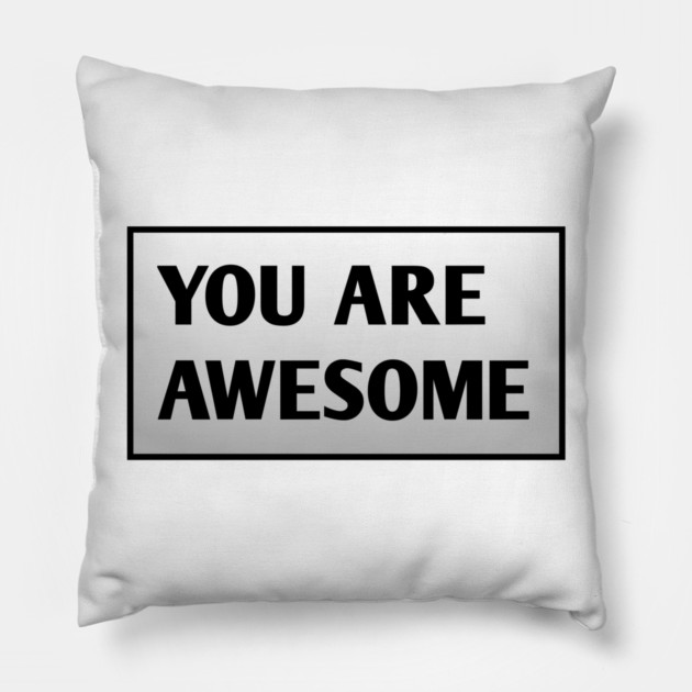 You are awesome Pillow by BlackMeme94