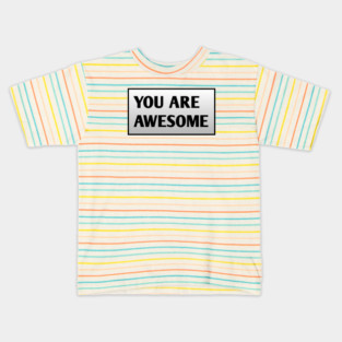 You are awesome Kids T-Shirt